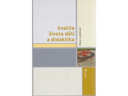 Kvalita života dětí a didaktika, Hana Lukášová, 2010