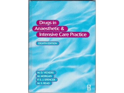 Drugs in Anaesthetic & Intensive Care Practice, M. D. Vickers, 1999