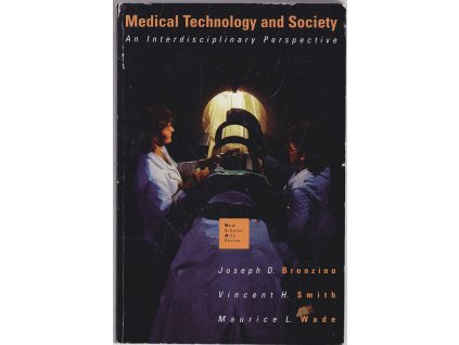 Medical Technology and Society : An Interdisciplinary Perspective, Joseph D Bronzino, 1991