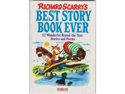 Richard Scarrys Best Story Book Ever : 82 Wonderful Round-the-Year Stories and Poems