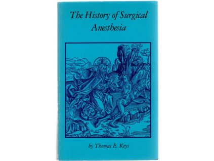 The History of Surgical Anesthesia, Thomas E. Keys, 1996