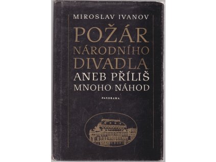 Požár Národního divadla - Příliš mnoho náhod, Ivanov Miroslav, 1983