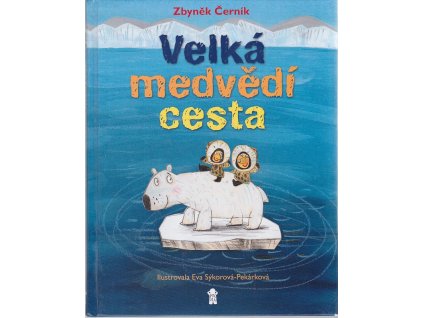 Velká medvědí cesta - pro děti od 6 let, Zbyněk Černík, 2017