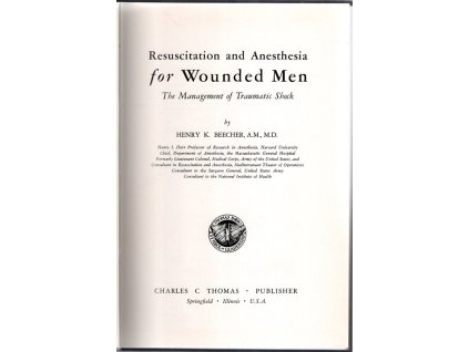 Resuscitation and Anesthesia for Wounded Men : The Management of Traumatic Shock, Henry K. Beecher, 1949