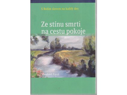 Ze stínu smrti na cestu pokoje - S Božím slovem na každý dden, Vlastimil Fürst, 2022