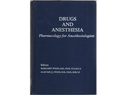 Drugs and Anesthesia : Pharmacology for Anesthesiologists