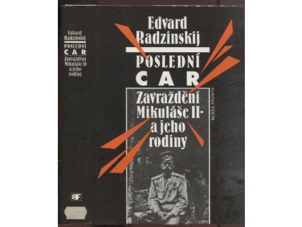 Poslední car - zavraždění Mikuláše II. a jeho rodiny, Edvard Stanislavovič Radzinskij, 1993