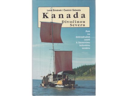 Kanada - divočinou severu - rok na dobrodružné cestě k Severnímu ledovému oceánu, Leoš Šimánek, 2000