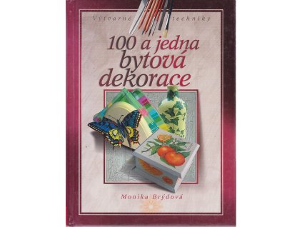 100 a jedna bytová dekorace, Monika Brýdová, 2007