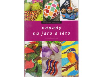 Nápady na jaro a léto, Michala Šmikmátorová, 2007