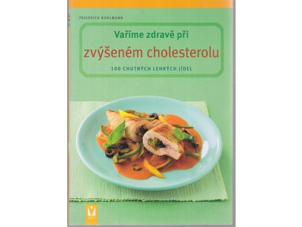 Vaříme zdravě při zvýšeném cholesterolu : 100 chutných lehkých jídel