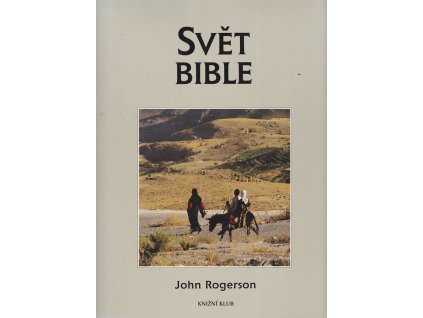 Svět Bible - kulturní atlas, J. W Rogerson, 1996
