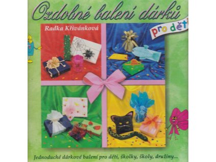 Ozdobné balení dárků pro děti, Radka Křivánková, 2006