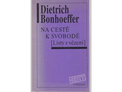 Na cestě k svobodě - listy z vězení, Dietrich Bonhoeffer, 1991