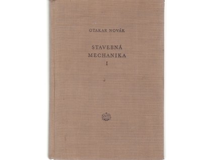 Stavebná mechanika : Celost. vysokošk. učebnice : Určeno pro fakultu inž. stavitelství na vys. školách techn. 1. díl