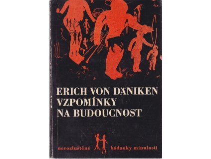 Vzpomínky na budoucnost - Nerozluštěné hádanky minulosti, Erich von Däniken, 1970
