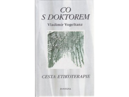 Co s doktorem - Cesta etikoterapie, Vladimír Vogeltanz, 1997
