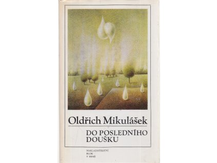 Do posledního doušku, Oldřich Mikulášek, 1985