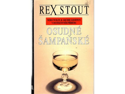 Osudné šampaňské, Rex Stout, 1997