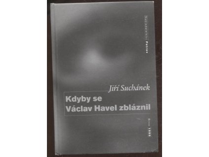 Kdyby se Václav Havel zbláznil