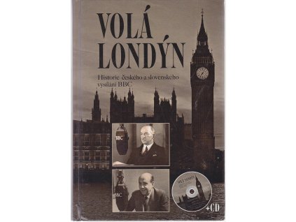 Volá Londýn - historie českého a slovenského vysílání BBC - 1939-2006, Milan Kocourek, 2013