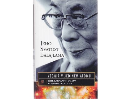 Vesmír v jediném atomu - sbližování vědy a spirituality