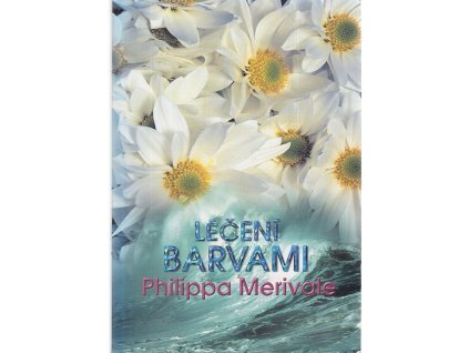 Léčení barvami - zkušenosti s aura-somou, Philippa Merivale, 1999