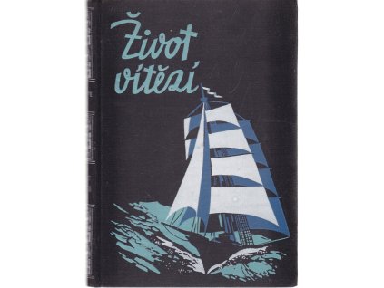 Život vítězí : Zpovědi hrdinů slavných dobrodružství, Viktor Witte, 0