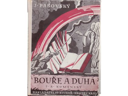Bouře a duha - Život J.A. Komenského - Meč a pero, Jaroslav Pasovský, 1946