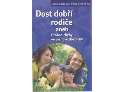 Dost dobří rodiče, aneb, Drobné chyby ve výchově dovoleny, Lenka Lacinová, 2008