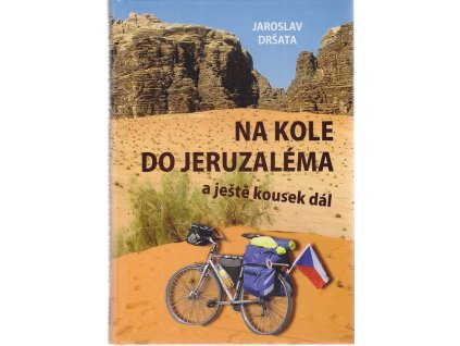 Na kole do Jeruzaléma a ještě kousek dál, Jaroslav Dršata, 2016
