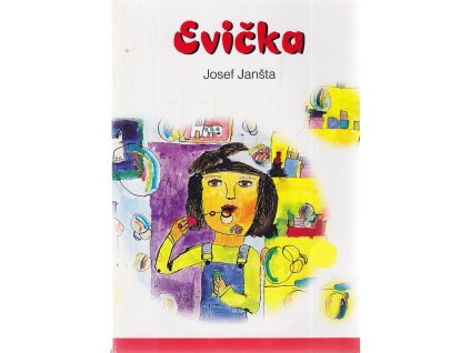 Evička : příběhy Evičky a její rodiny doma, ve škole i o prázdninách, Josef Janšta, 1997