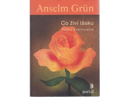 Co živí lásku - vztahy a spiritualita, Anselm Grün, 2011