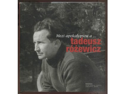 Mezi apokalypsou a-, Tadeusz Różewicz, 2004