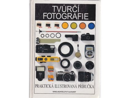 Tvůrčí fotografie : praktická ilustrovaná příručka, 2000