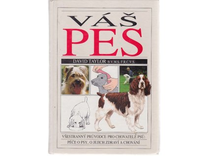 Váš pes - Všestranný průvodce pro chovatele psů, David Taylor, 1995