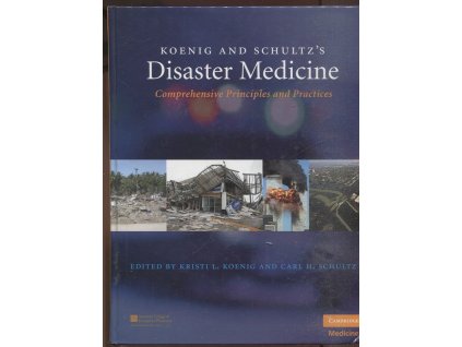 Koenig and Schultzs Disaster Medicine - Comprehensive Principles and Practices, 2010