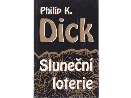Sluneční loterie, Philip K Dick, 1999