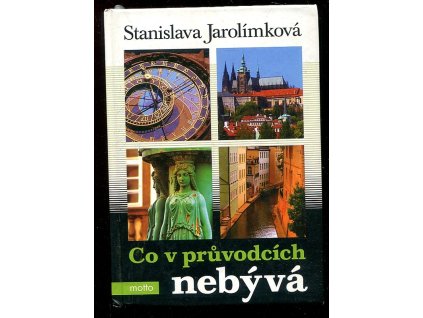 Co v průvodcích nebývá, aneb, Historie Prahy k snadnému zapamatování, Stanislava Jarolímková, 2005