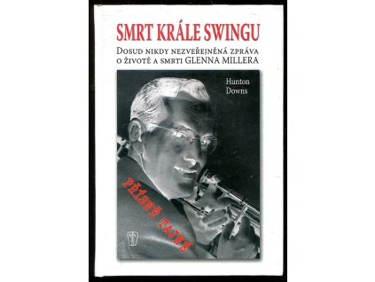 254109 smrt krale swingu dosud nikdy nezverejnena zprava o zivote a smrti glenna millera