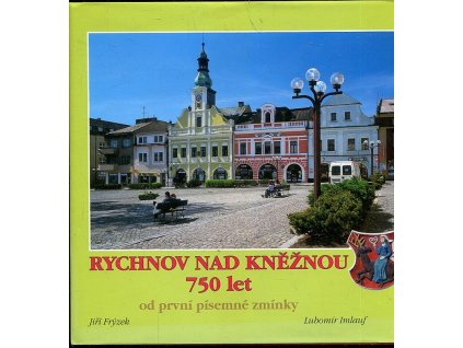254181 rychnov nad kneznou 1258 2008 750 let od prvni pisemne zminky