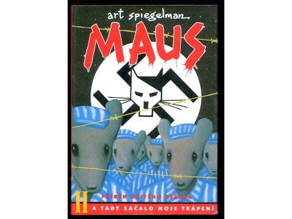 Maus 2 - příběh očitého svědka - A tady začalo moje trápení, Art Spiegelman, 1998