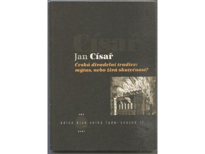 Česká divadelní tradice: mýtus, nebo živá skutečnost?, Jan Císař, 2011