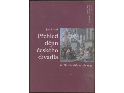 Přehled dějin českého divadla od roku 1862 do roku 1945 II., Jan Císař, 2004