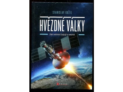 Hvězdné války - Jak velmoci bojují o vesmír, Stanislav Kužel, 2020