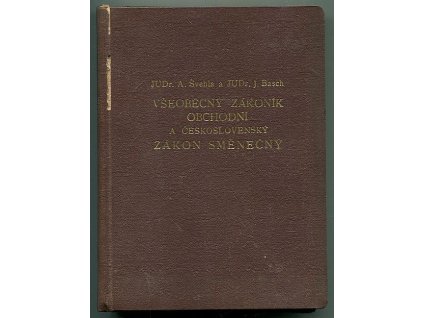 Všeobecný zákoník obchodní platný v Čechách, na Moravě a ve Slezsku a československý zákon směnečný se zákony doplňujícími