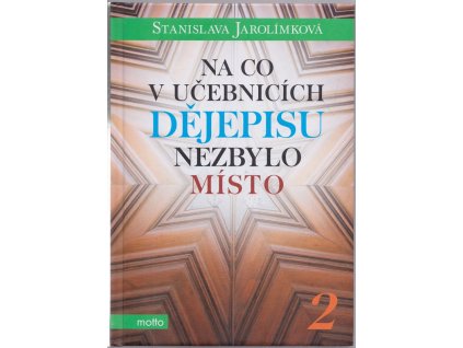 Na co v učebnicích dějepisu nezbylo místo 2, Stanislava Jarolímková, 2014