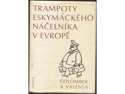 Trampoty eskymáckého náčelníka v Evropě : Nejtěžší léta Jana Welzla, Valenta Golombek, 1971