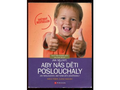 254676 jak mluvit aby nas deti poslouchaly jak naslouchat aby nam deti duverovaly rady pro rodice deti od 2 do 18 let