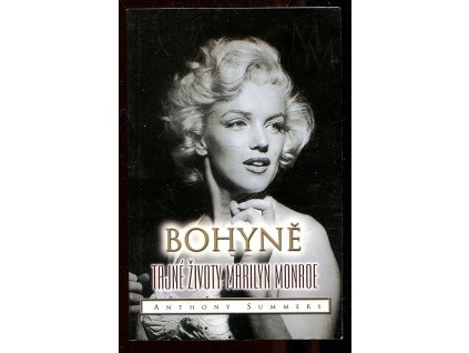 Bohyně - Tajné životy Marilyn Monroe, Anthony Summers, 2009